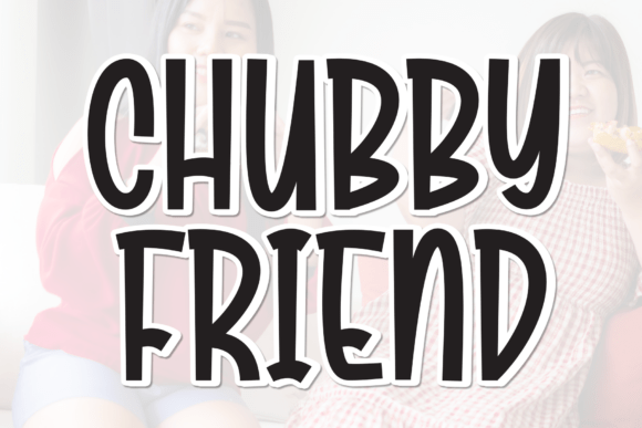 Chubby Friend: A Display Font That Feels Like a Warm Hug